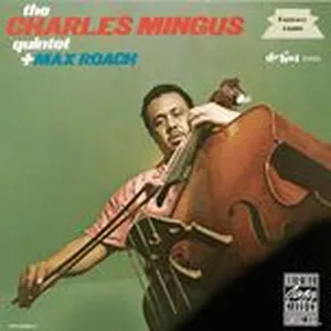 The Charles Mingus Quartet Plus Max Roach - Max Roach, The Charles Mingus Quartet