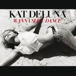 Nghe nhạc Wanna See U Dance (Single) - Kat DeLuna