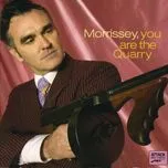 Nghe nhạc You Are The Quarry - Morrissey