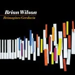 Ca nhạc Brian Wilson Reimagines Gershwin - Brian Wilson