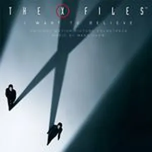The X-Files - I Want To Believe (Original Motion Picture Soundtrack) - Mark Snow