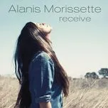 Nghe nhạc Receive (Single) - Alanis Morissette