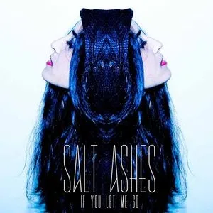 If You Let Me Go (Single) - Salt Ashes