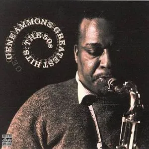 Greatest Hits: The 50s - Gene Ammons