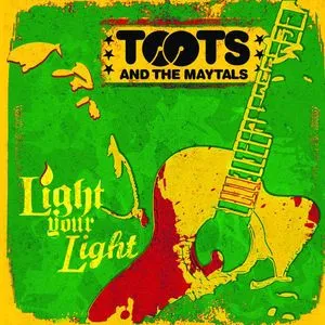 Light Your Light - Toots & The Maytals
