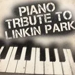 Tải nhạc Piano Tribute To Linkin Park nhanh nhất về máy