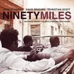 Nghe nhạc Ninety Miles - David Sanchez, Christian Scott, Stefon Harris