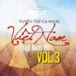Ca nhạc Tuyển Tập Ca Khúc Việt Nam Thập Niên 80 (Vol. 3) - V.A