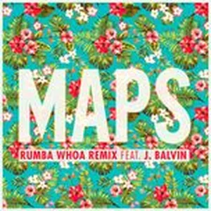 Maps (Rumba Whoa Remix Single) - Maroon 5, J Balvin