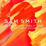 Nghe nhạc I'm Not The Only One (Single) - Sam Smith, A$AP Rocky