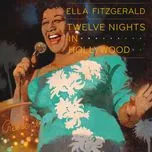 Twelve Nights In Hollywood (4 Disc Set Version) - Ella Fitzgerald