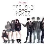 TroubleMaker ~*o*~