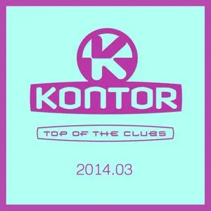 Kontor Top Of The Clubs 2014.03 - V.A