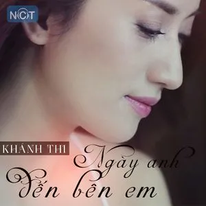 Ngày Anh Đến Bên Em (Single) - Khánh Thi