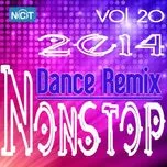 Nghe nhạc Mp3 Tuyển Tập Nonstop Dance Remix NhacCuaTui (Vol. 20 - 2014) online