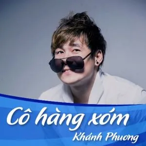 Cô Hàng Xóm (Remix) - Khánh Phương