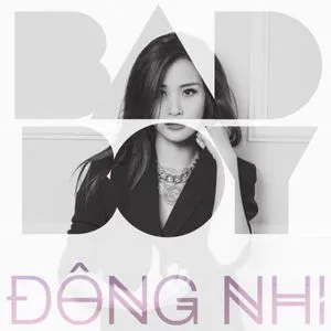 Bad Boy (Single) - Đông Nhi
