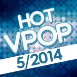 Nghe nhạc Tuyển Tập Nhạc Hot V-Pop NhacCuaTui (5/2014) - V.A
