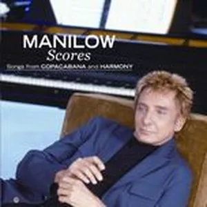 Scores - Songs From Copacabana And Harmony - Barry Manilow