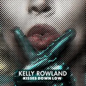 Kisses Down Low (Single) - Kelly Rowland