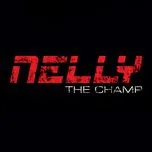 Nghe ca nhạc The Champ (Single) - Nelly