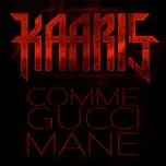 Nghe nhạc Comme Gucci Mane (Single) - Kaaris