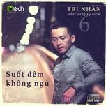 Tr&iacute; Nh&acirc;n Vol.6 - Suốt Đ&ecirc;m Kh&ocirc;ng Ngủ (2014)
