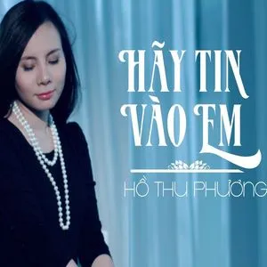 Hãy Tin Vào Em (Single) - Hồ Thu Phương