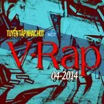 Download nhạc Mp3 Tuyển Tập Nhạc Hot V-Rap NhacCuaTui (04/2014) trực tuyến