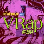 Download nhạc hot Tuyển Tập Nhạc Hot V-Rap NhacCuaTui (07/2014) trực tuyến