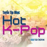 Nghe và tải nhạc hot Tuyển Tập Nhạc Hot K-Pop (12/2014) miễn phí về máy
