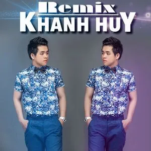 Khánh Huy Remix - Khánh Huy
