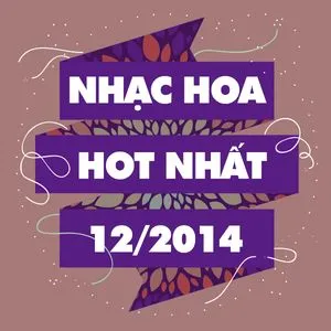 Nhạc Hoa Hot Nhất Tháng 12/2014 - V.A