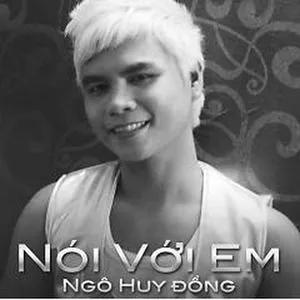 Nói Với Em (Single) - Ngô Huy Đồng