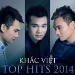 Nghe nhạc Khắc Việt Top Hits 2014 (Mini Album) - Khắc Việt