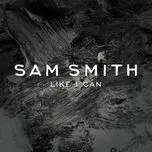 Ca nhạc Like I Can (EP) - Sam Smith