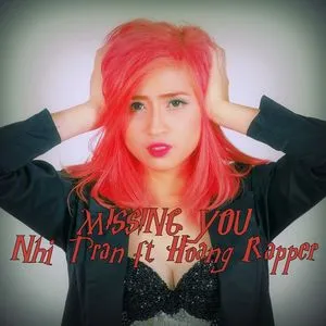 Missing You (Single) - Nhi Trần, Hoàng Rapper