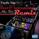 Nghe nhạc Mp3 Tuyển Tập Beat & Instrumental Nhạc Việt Remix (Vol.1) hot nhất