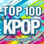 Download nhạc hot Top 100 Ca Khúc K-Pop Nghe Nhiều Nhất NhacCuaTui Năm 2014 online