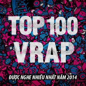 Top 100 Ca Khúc V-RAP Nghe Nhiều Nhất NhacCuaTui Năm 2014 - V.A