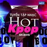 Tuyển Tập Nhạc Hot K-Pop (01/2015)