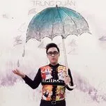 Tuyển Tập Ca Khúc Hay Nhất Của Trung Quân Idol