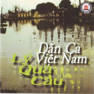 Dân Ca Việt Nam - Lý Qua Cầu - V.A
