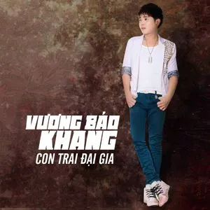 Con Trai Đại Gia (Single) - Vương Bảo Khang