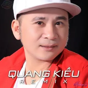 Quang Kiều Remix - Quang Kiều