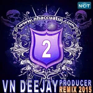 VN DeeJay Producer 2015 (Vol. 2) - DJ