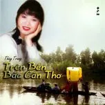 Trên Bến Bắc Cần Thơ - Thùy Trang, V.A | Lời Bài Hát Mới - Nhạc Hay