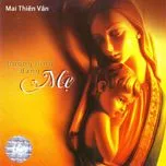 Nghe nhạc Hương Lòng Dâng Mẹ - Mai Thiên Vân