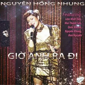 Giờ Anh Ra Đi - Nguyễn Hồng Nhung | Lời Bài Hát Mới - Nhạc Hay