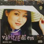 Về Huế Đi Em (Vol. 1)